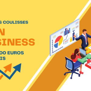 les coulisses d'un business