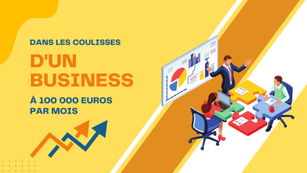 les coulisses d'un business