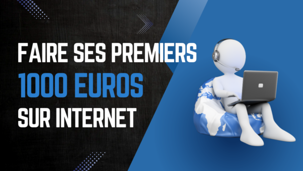 Faire ses premiers 1000 euros sur internet